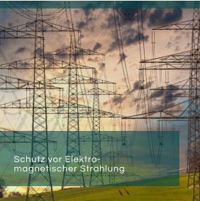 Schutz vor Elektro-magnetischer Strahlung
